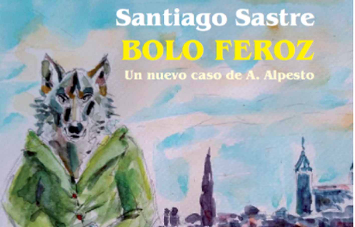 Portada de "Bolo Feroz", novela de Santiago Sastre. novela de